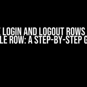 Create Login and Logout Rows from a Single Row: A Step-by-Step Guide