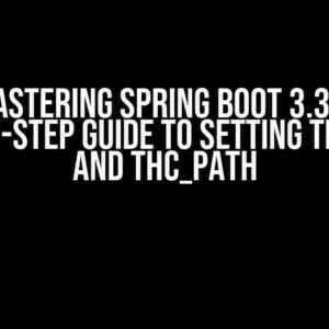 Mastering Spring Boot 3.3: A Step-by-Step Guide to Setting THC_PORT and THC_PATH