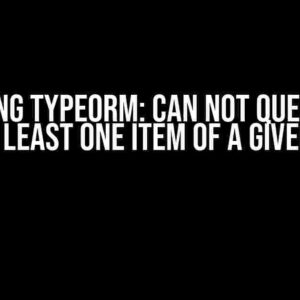 Mastering TypeORM: Can Not Query Users with at Least One Item of a Given Array