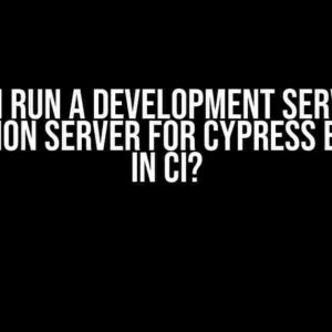 Should I Run a Development Server or a Production Server for Cypress E2E Tests in CI?